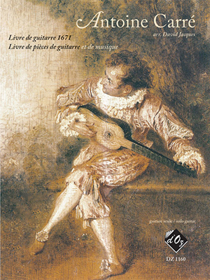 Antoine Carré - Livre de Guitarre 1671